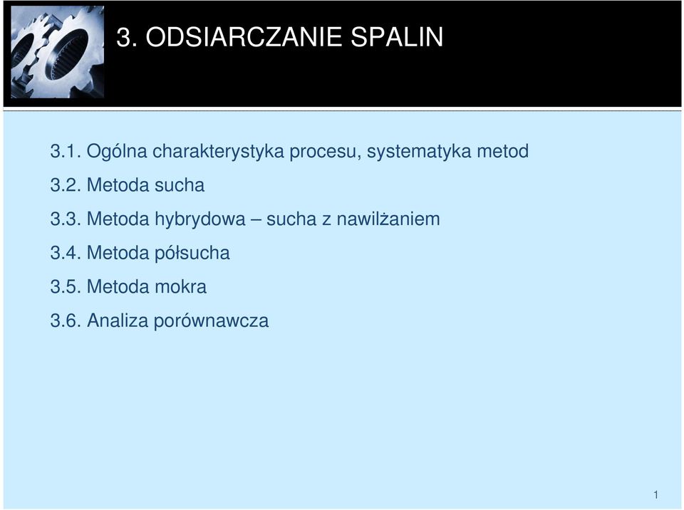 3.2. Metoda sucha 3.3. Metoda hybrydowa sucha z nawilŝaniem 3.