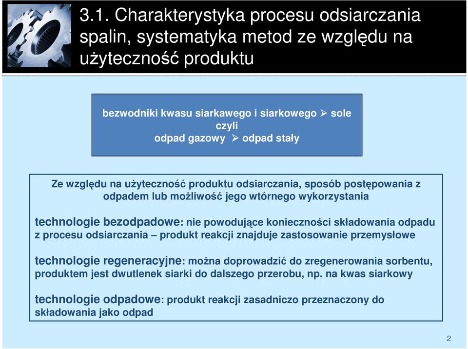 powodujące konieczności składowania odpadu z procesu odsiarczania produkt reakcji znajduje zastosowanie przemysłowe technologie regeneracyjne: moŝna doprowadzić do