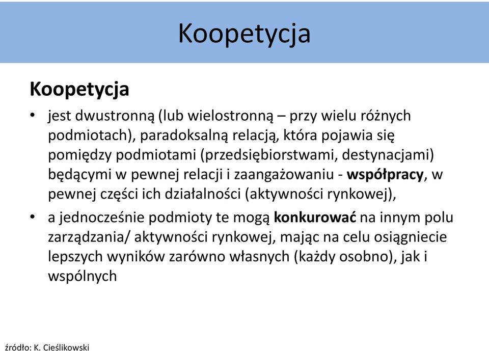 części ich działalności (aktywności rynkowej), a jednocześnie podmioty te mogą konkurować na innym polu zarządzania/