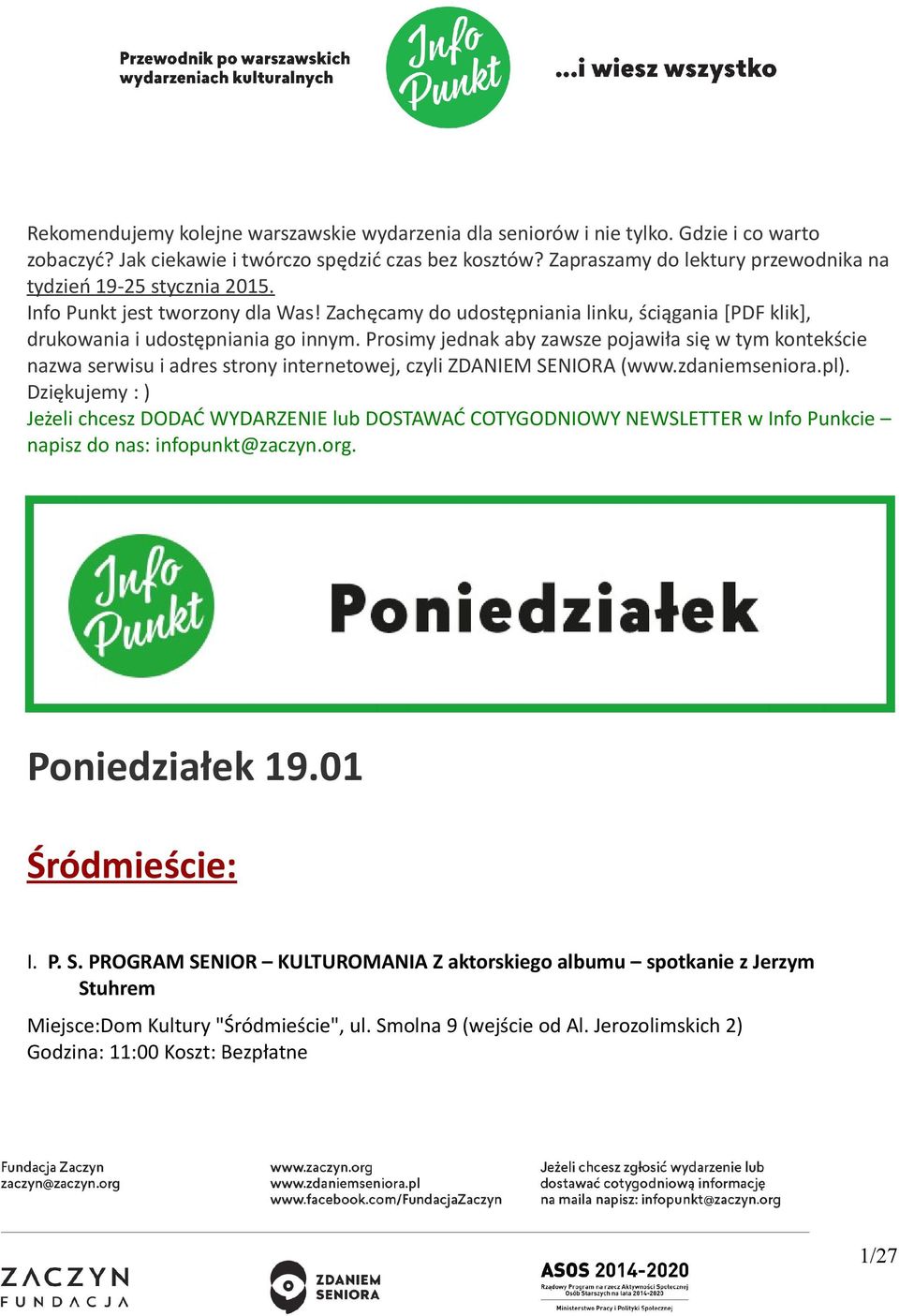 Prosimy jednak aby zawsze pojawiła się w tym kontekście nazwa serwisu i adres strony internetowej, czyli ZDANIEM SENIORA (www.zdaniemseniora.pl).