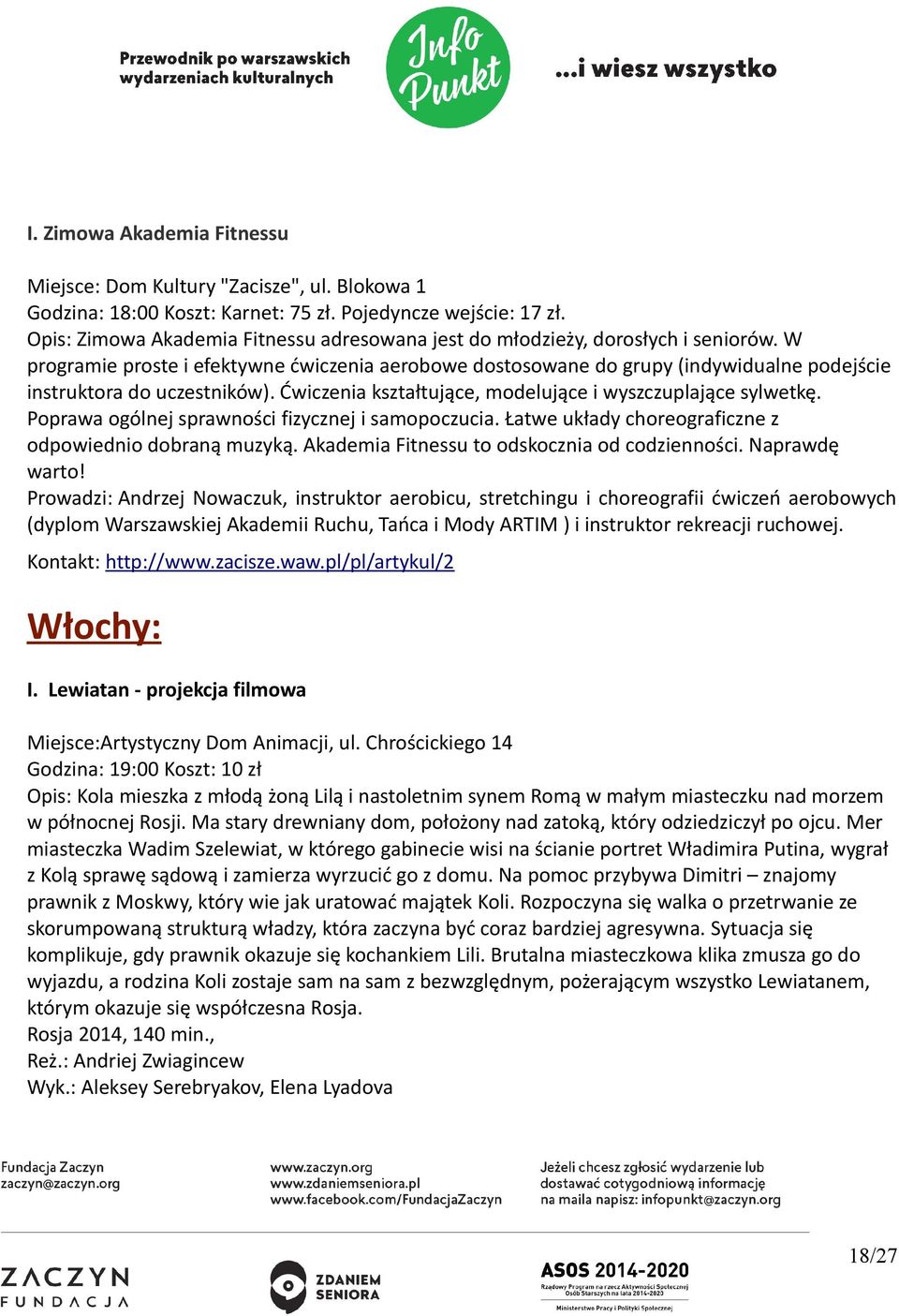 W programie proste i efektywne ćwiczenia aerobowe dostosowane do grupy (indywidualne podejście instruktora do uczestników). Ćwiczenia kształtujące, modelujące i wyszczuplające sylwetkę.