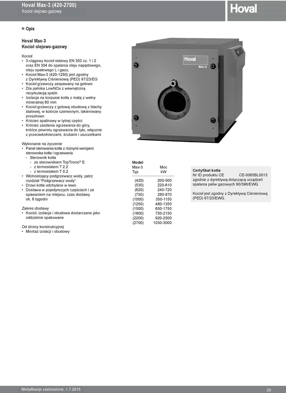 mineralnej 80 mm Kocioł grzewczy z gotową obudową z blachy stalowej, w kolorze czerwonym, lakierowany proszkowo Króciec spalinowy w tylnej części Króciec zasilania ogrzewania do góry, króćce powrotu