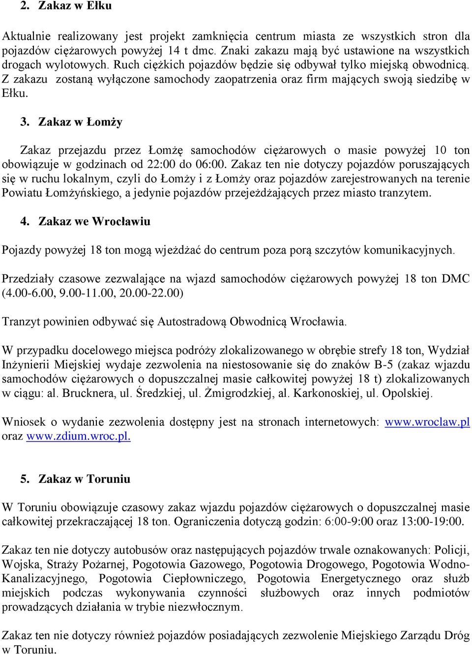 Z zakazu zostaną wyłączone samochody zaopatrzenia oraz firm mających swoją siedzibę w Ełku. 3.