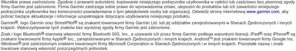 organizacji. Odwiedź stronę internetową www.garmin.com, aby pobrać bieżące aktualizacje i informacje uzupełniające dotyczące użytkowania niniejszego produktu.