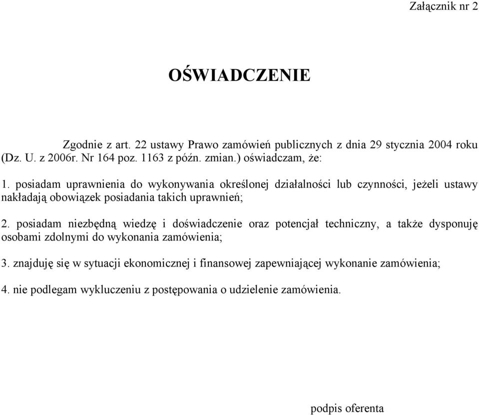 posiadam uprawnienia do wykonywania określonej działalności lub czynności, jeżeli ustawy nakładają obowiązek posiadania takich uprawnień; 2.