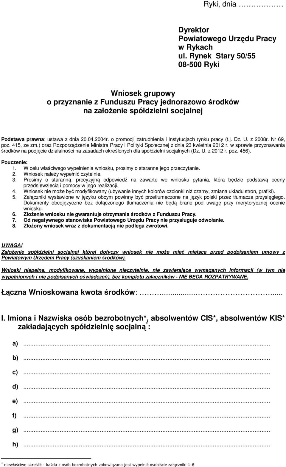 o promocji zatrudnienia i instytucjach rynku pracy (t.j. Dz. U. z 2008r. Nr 69, poz. 415, ze zm.) oraz Rozporządzenie Ministra Pracy i Polityki Społecznej z dnia 23 kwietnia 2012 r.