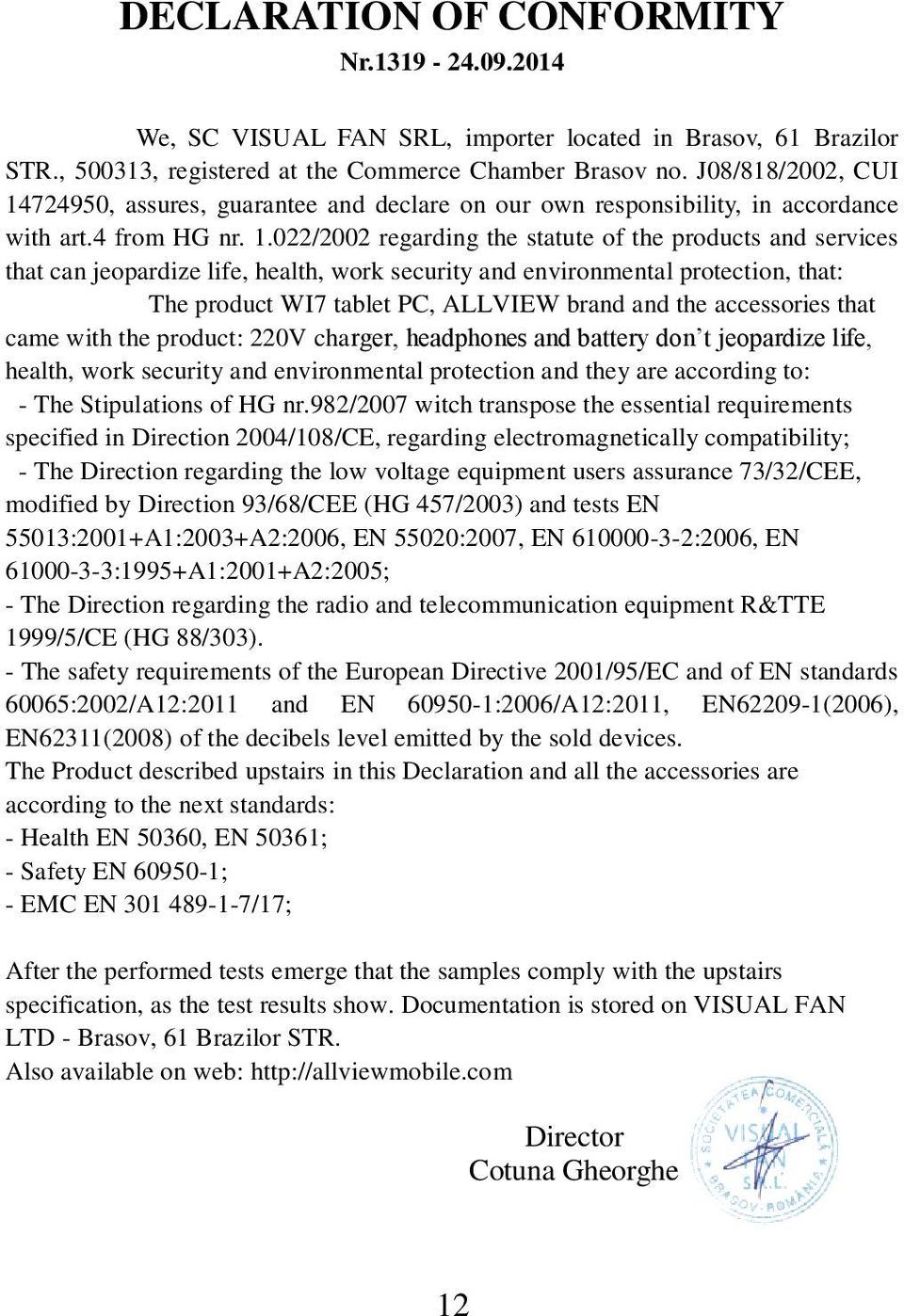 724950, assures, guarantee and declare on our own responsibility, in accordance with art.4 from HG nr. 1.