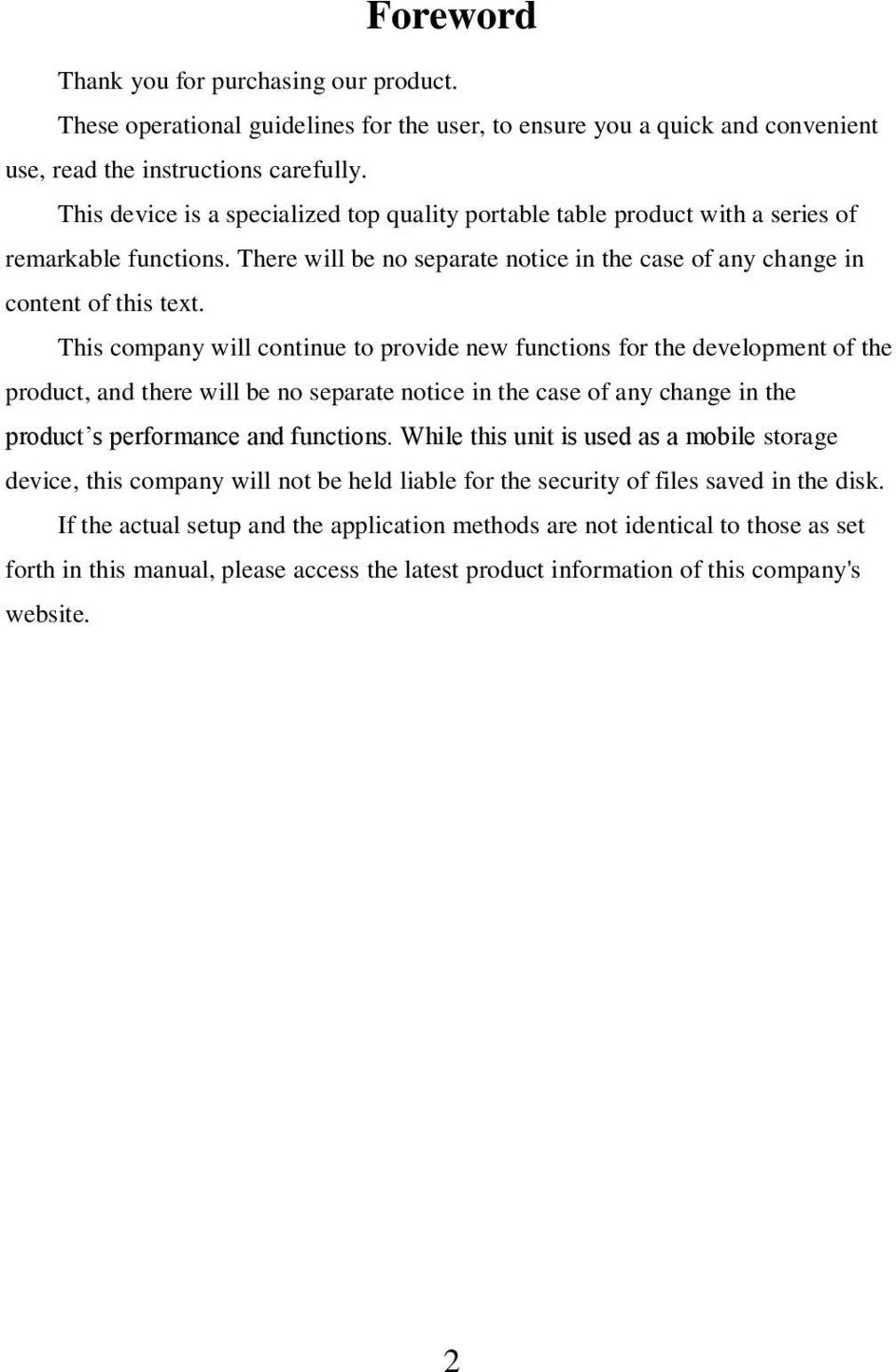 This company will continue to provide new functions for the development of the product, and there will be no separate notice in the case of any change in the product s performance and functions.