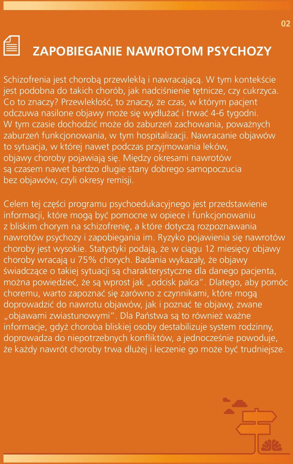 W tym czasie dochodzić może do zaburzeń zachowania, poważnych zaburzeń funkcjonowania, w tym hospitalizacji.