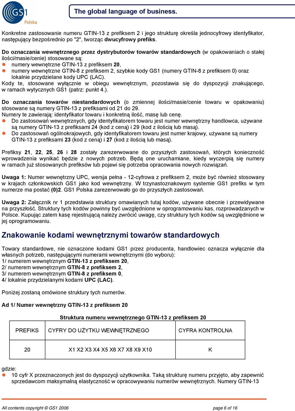 prefiksem 2, szybkie kody GS1 (numery GTIN-8 z prefiksem 0) oraz lokalnie przydzielane kody UPC (LAC).