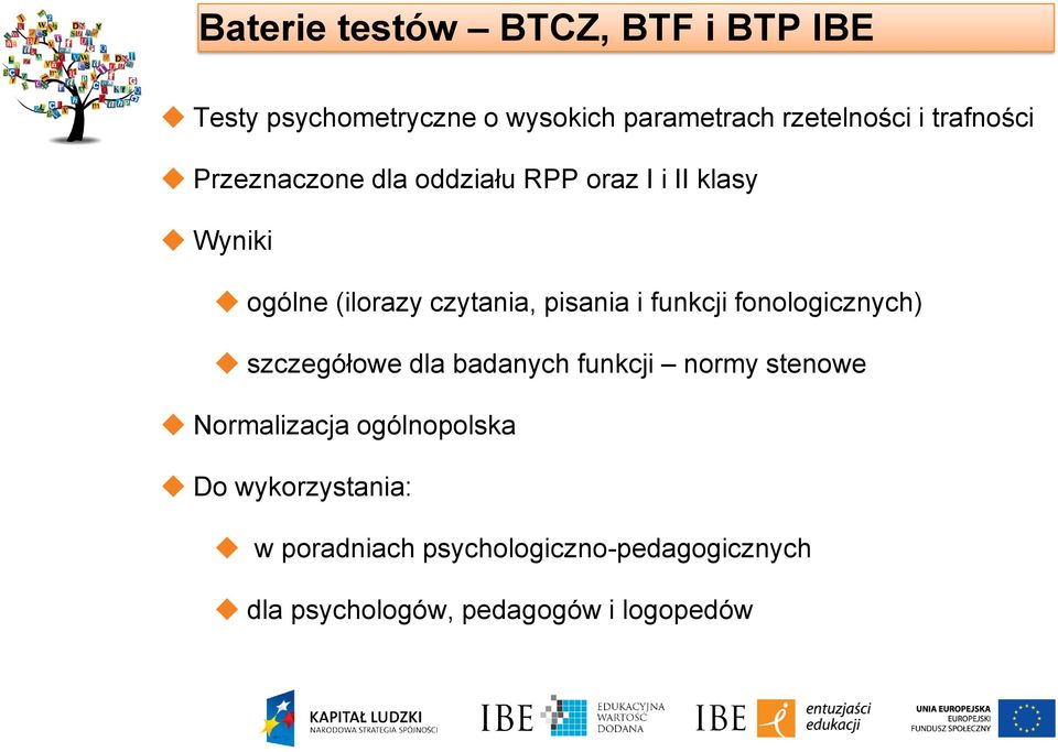 pisania i funkcji fonologicznych) szczegółowe dla badanych funkcji normy stenowe Normalizacja