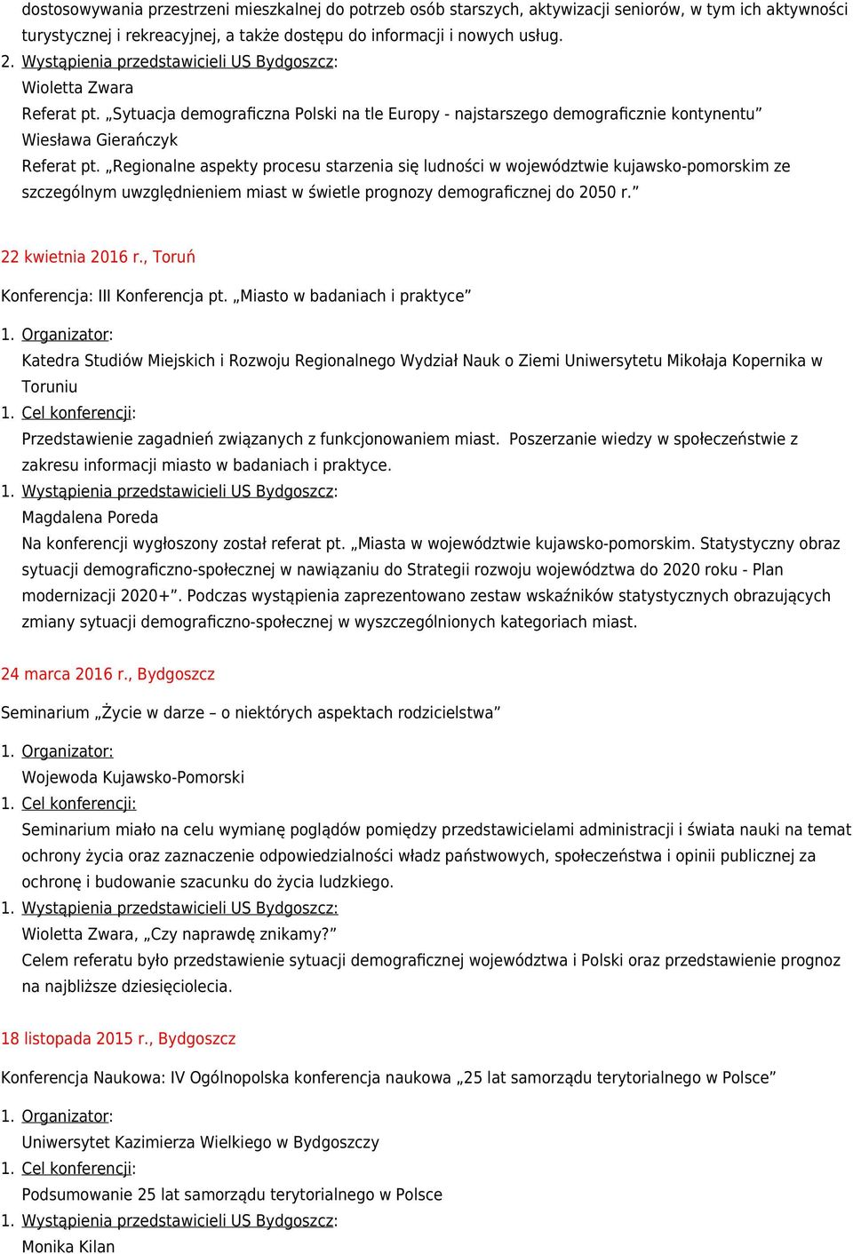 Regionalne aspekty procesu starzenia się ludności w województwie kujawsko-pomorskim ze szczególnym uwzględnieniem miast w świetle prognozy demograficznej do 2050 r. 22 kwietnia 2016 r.