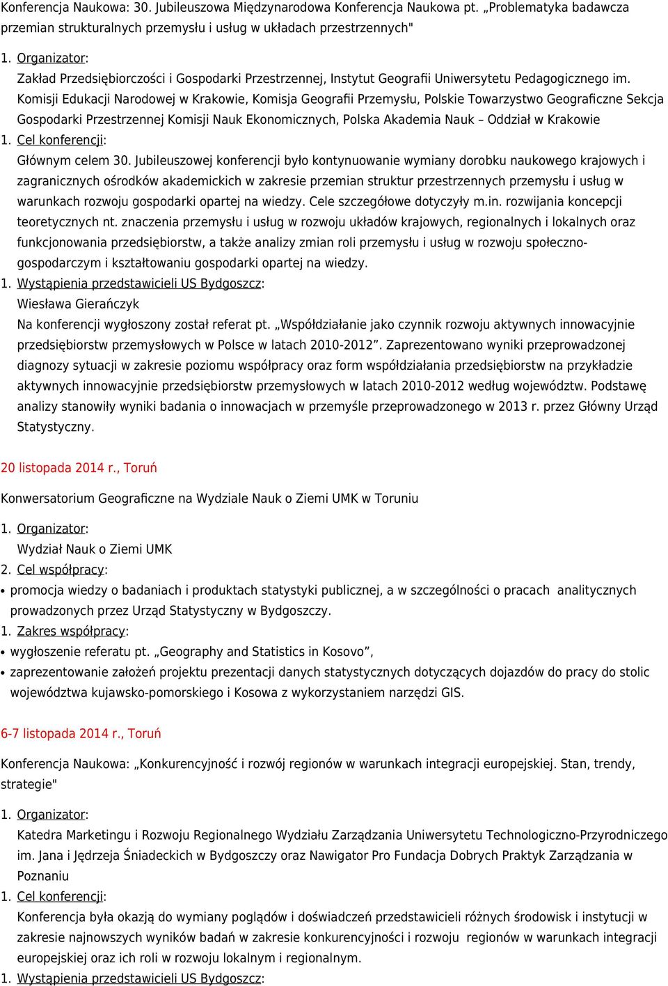 Komisji Edukacji Narodowej w Krakowie, Komisja Geografii Przemysłu, Polskie Towarzystwo Geograficzne Sekcja Gospodarki Przestrzennej Komisji Nauk Ekonomicznych, Polska Akademia Nauk Oddział w