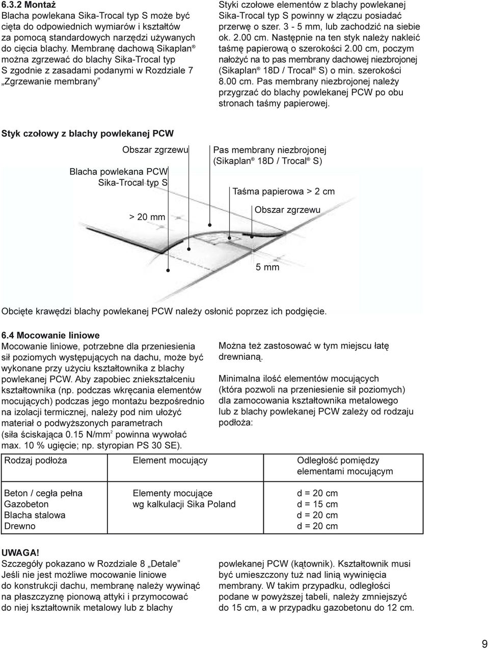 powinny w z³¹czu posiadaæ przerwê o szer. - 5 mm, lub zachodziæ na siebie ok..00 cm. Nastêpnie na ten styk nale y nakleiæ taœmê papierow¹ o szerokoœci.