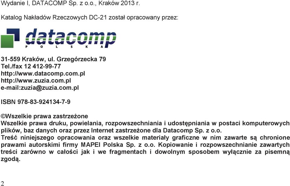 postaci komputerowych plików, baz danych oraz przez Internet zastrzeżone dla Datacomp Sp. z o.o. Treść niniejszego opracowania oraz wszelkie materiały graficzne w nim zawarte są chronione prawami autorskimi firmy MAPEI Polska Sp.
