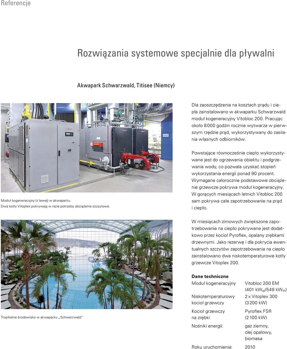 Dwa kotły Vitoplex pokrywają w razie potrzeby obciążenie szczytowe.