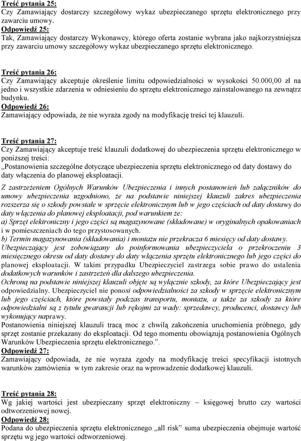 Treść pytania 26: Czy Zamawiający akceptuje określenie limitu odpowiedzialności w wysokości 50.