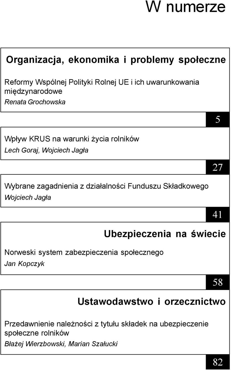 Sk³adkowego Wojciech Jag³a Norweski system zabezpieczenia spo³ecznego Jan Kopczyk Ubezpieczenia na œwiecie 5 27 41 58