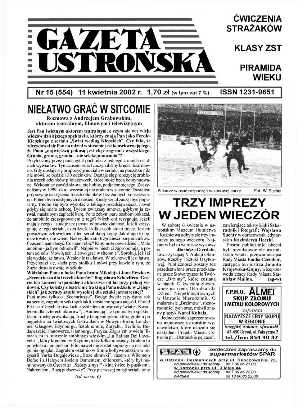 Grania, grania, grania... nie selekcjonowania"? Przytoczony przez panią cytat pochodzi z jednego z moich ostatnich wywiadów. Tymczasem serial zaczynaliśmy kręcić dość dawno.