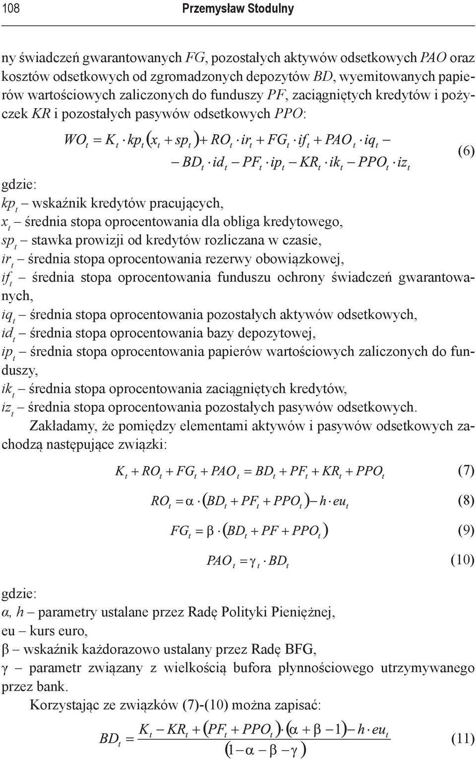 prowizji od kredytów rozliczana w czasie, ir t średnia stopa oprocentowania rezerwy obowiązkowej, if t średnia stopa oprocentowania funduszu ochrony świadczeń gwarantowanych, iq t średnia stopa