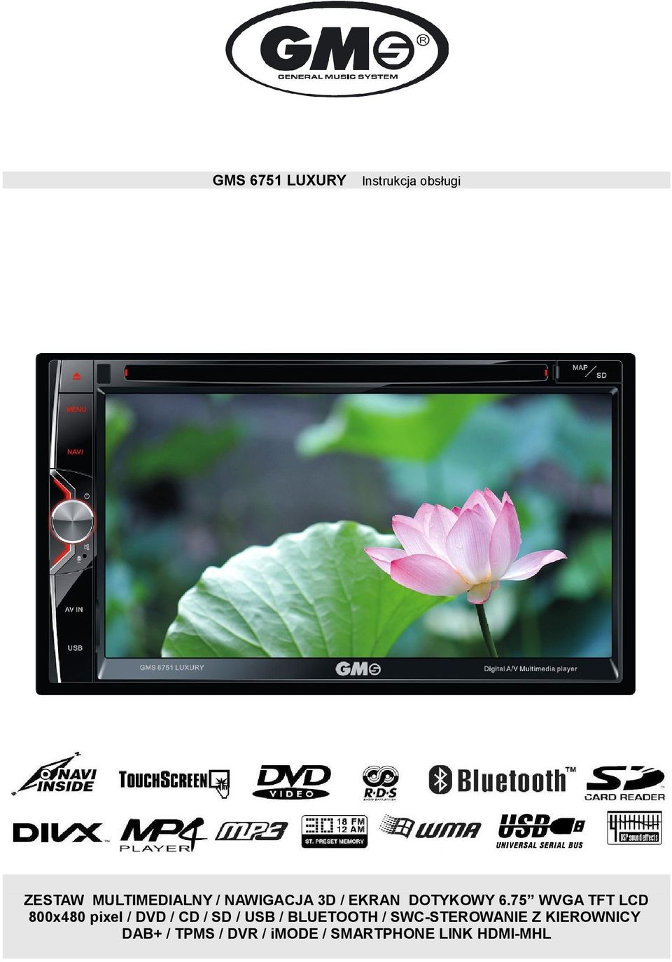 75 WVGA TFT LCD 800x480 pixel / DVD / CD / SD / USB /