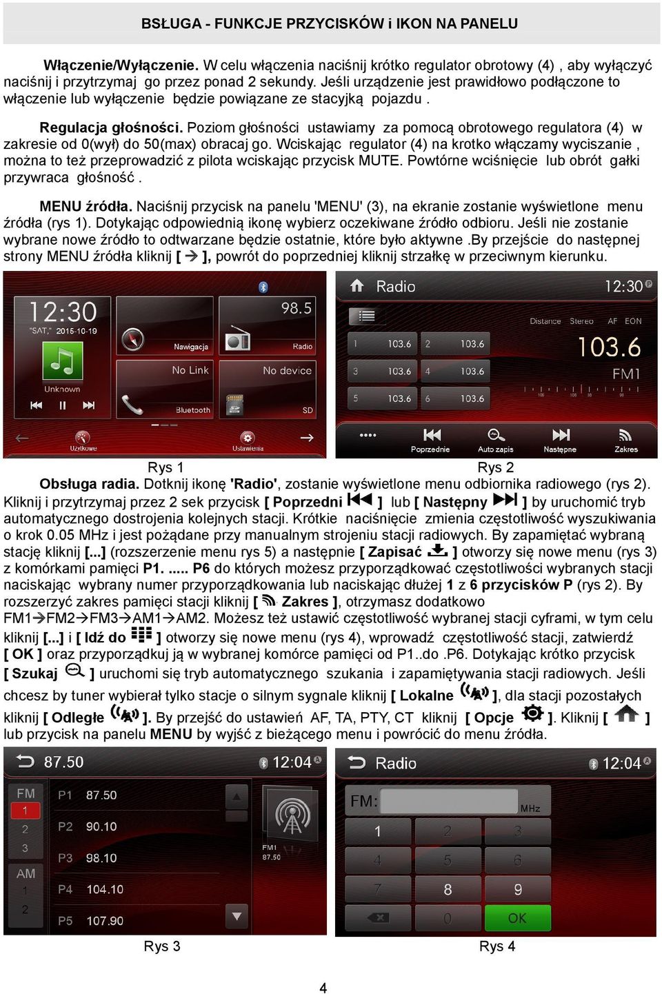 Poziom głośności ustawiamy za pomocą obrotowego regulatora (4) w zakresie od 0(wył) do 50(max) obracaj go.