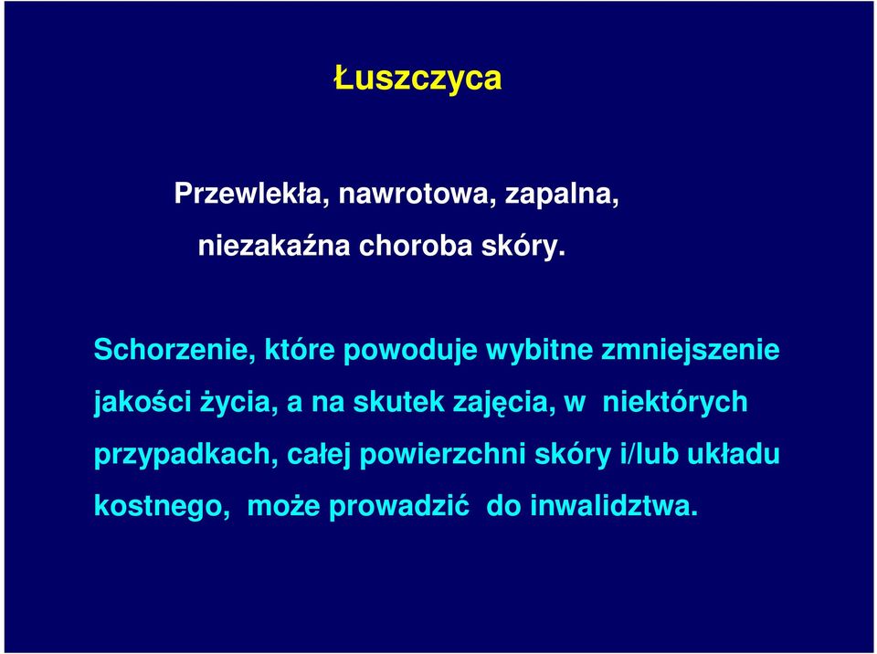 Schorzenie, które powoduje wybitne zmniejszenie jakości życia,