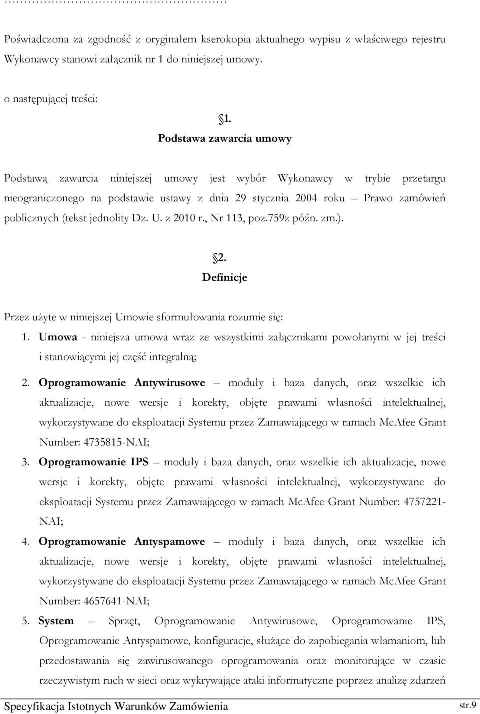 jednolity Dz. U. z 2010 r., Nr 113, poz.759z późn. zm.). 2. Definicje Przez użyte w niniejszej Umowie sformułowania rozumie się: 1.