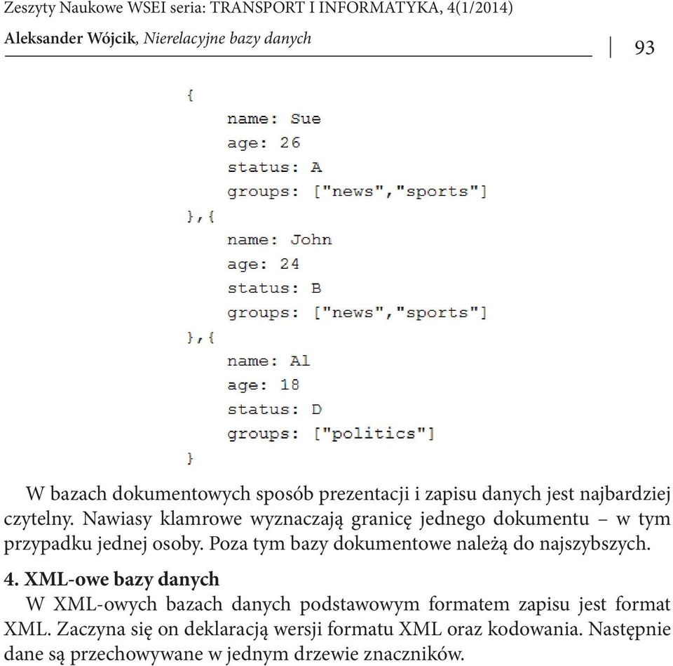 Poza tym bazy dokumentowe należą do najszybszych. 4.