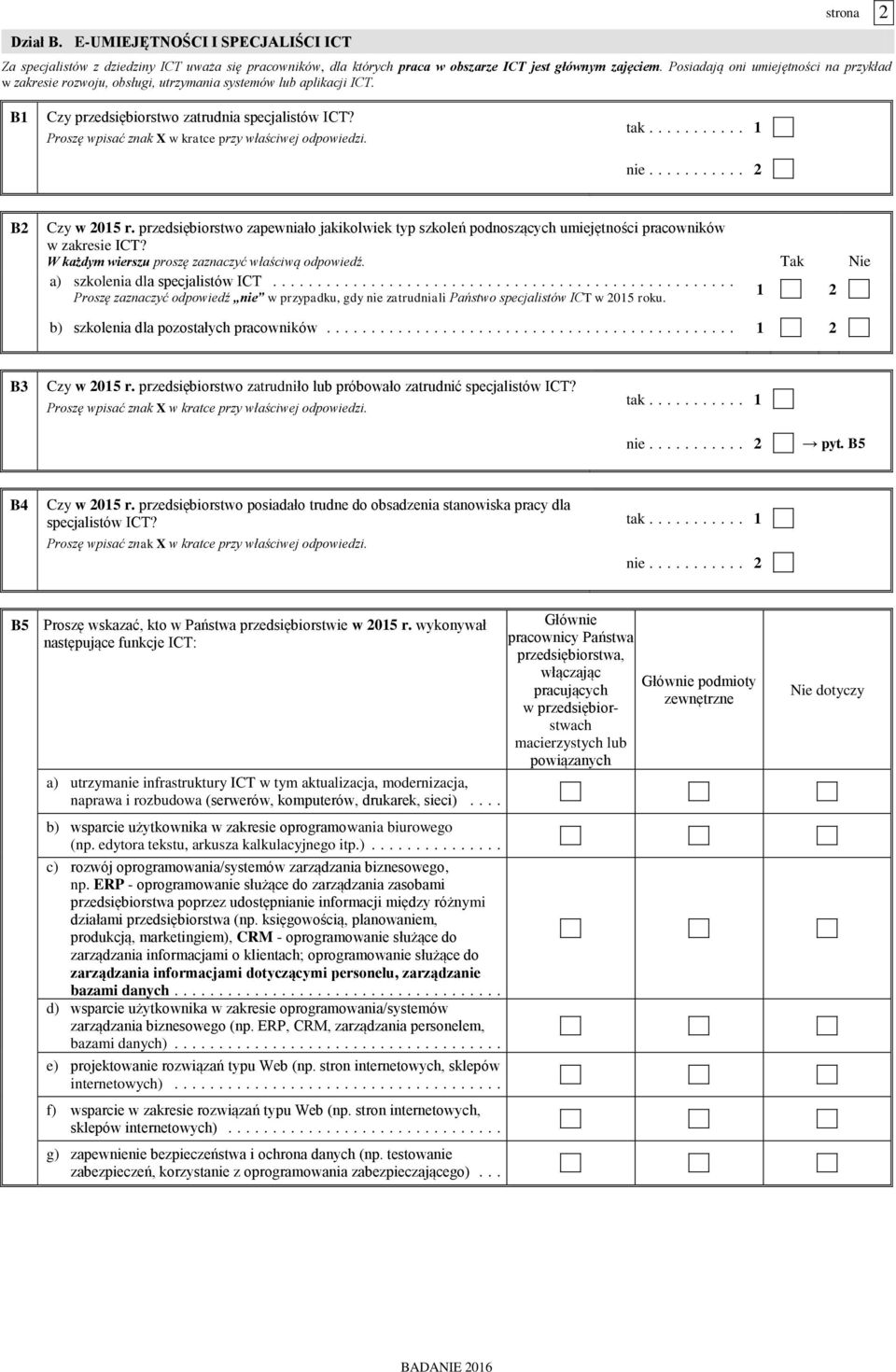 przedsiębiorstwo zapewniało jakikolwiek typ szkoleń podnoszących umiejętności pracowników w zakresie ICT? a) szkolenia dla specjalistów ICT.