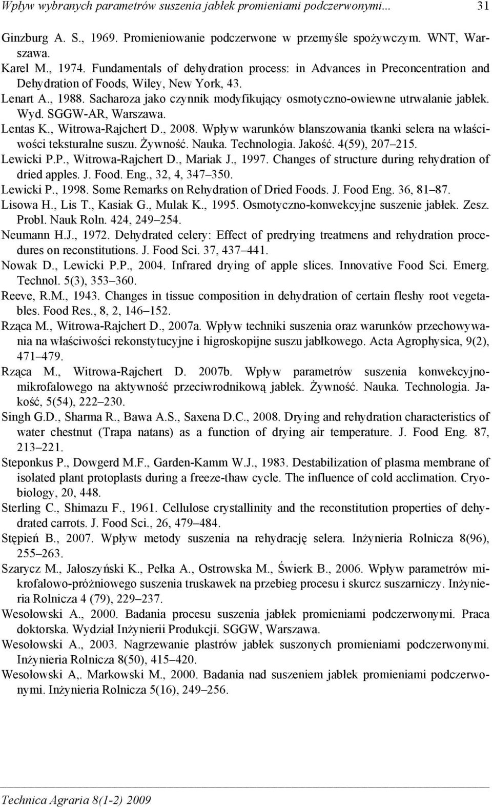 Sacharoza jako czynnik modyfikujący osmotyczno-owiewne utrwalanie jabłek. Wyd. SGGW-AR, Warszawa. Lentas K., Witrowa-Rajchert D., 2008.