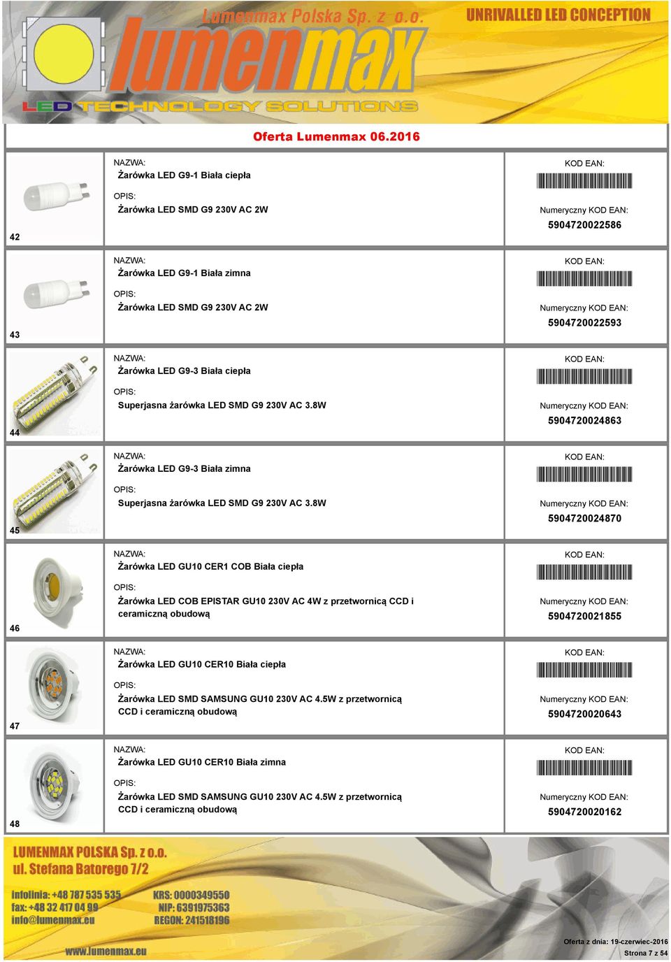 8W *5904720024870* 5904720024870 46 Żarówka LED GU10 CER1 COB Biała ciepła Żarówka LED COB EPISTAR GU10 230V AC 4W z przetwornicą CCD i ceramiczną obudową *5904720021855* 5904720021855 47 Żarówka LED