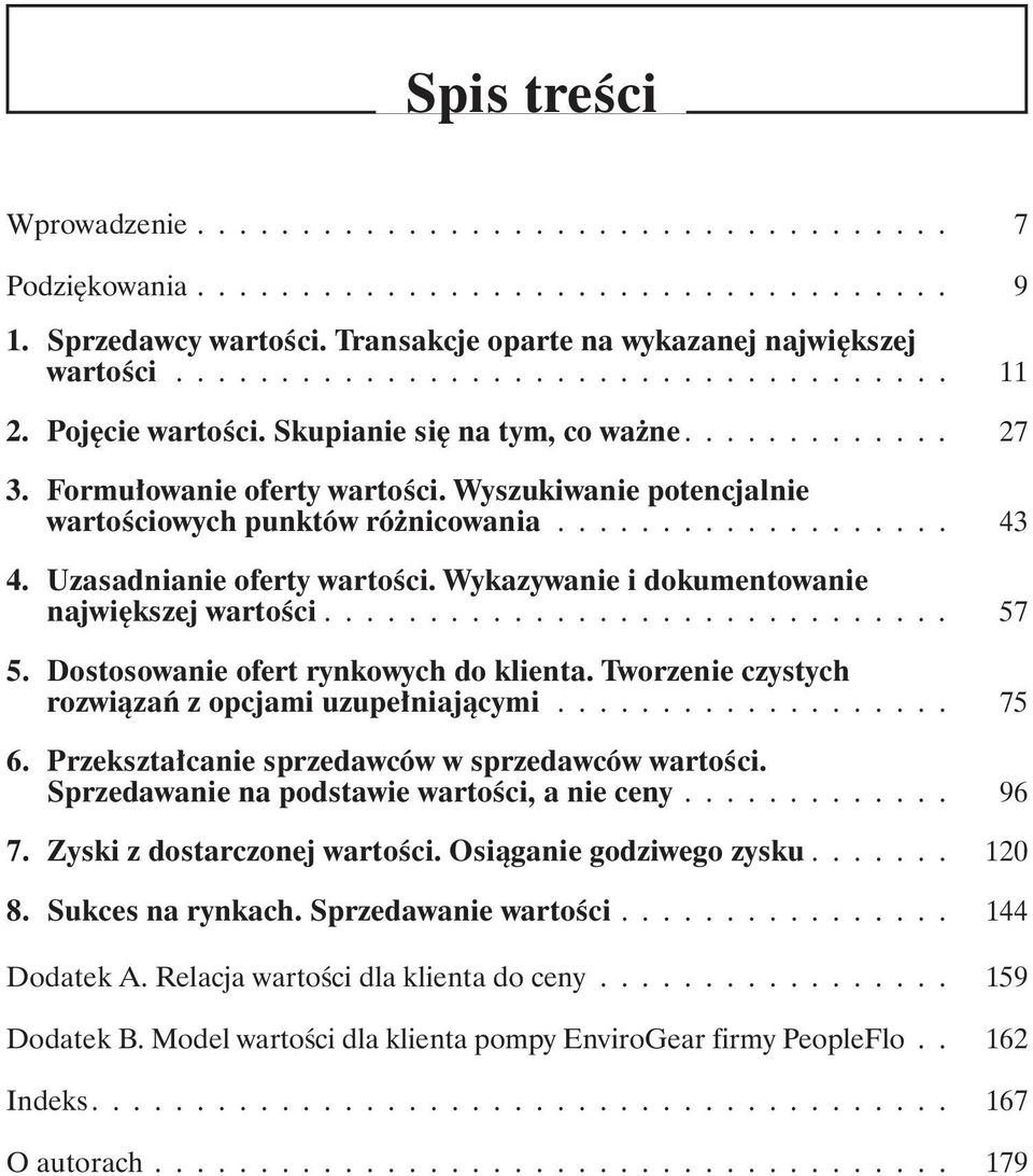 Uzasadnianie oferty wartości. Wykazywanie i dokumentowanie największej wartości.............................. 57 5. Dostosowanie ofert rynkowych do klienta.