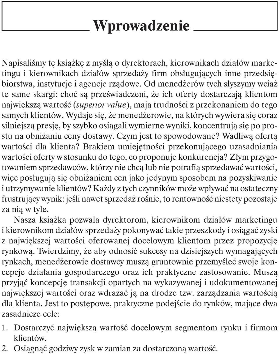 Wydaje się, że menedżerowie, na których wywiera się coraz silniejszą presję, by szybko osiągali wymierne wyniki, koncentrują się po prostu na obniżaniu ceny dostawy. Czym jest to spowodowane?