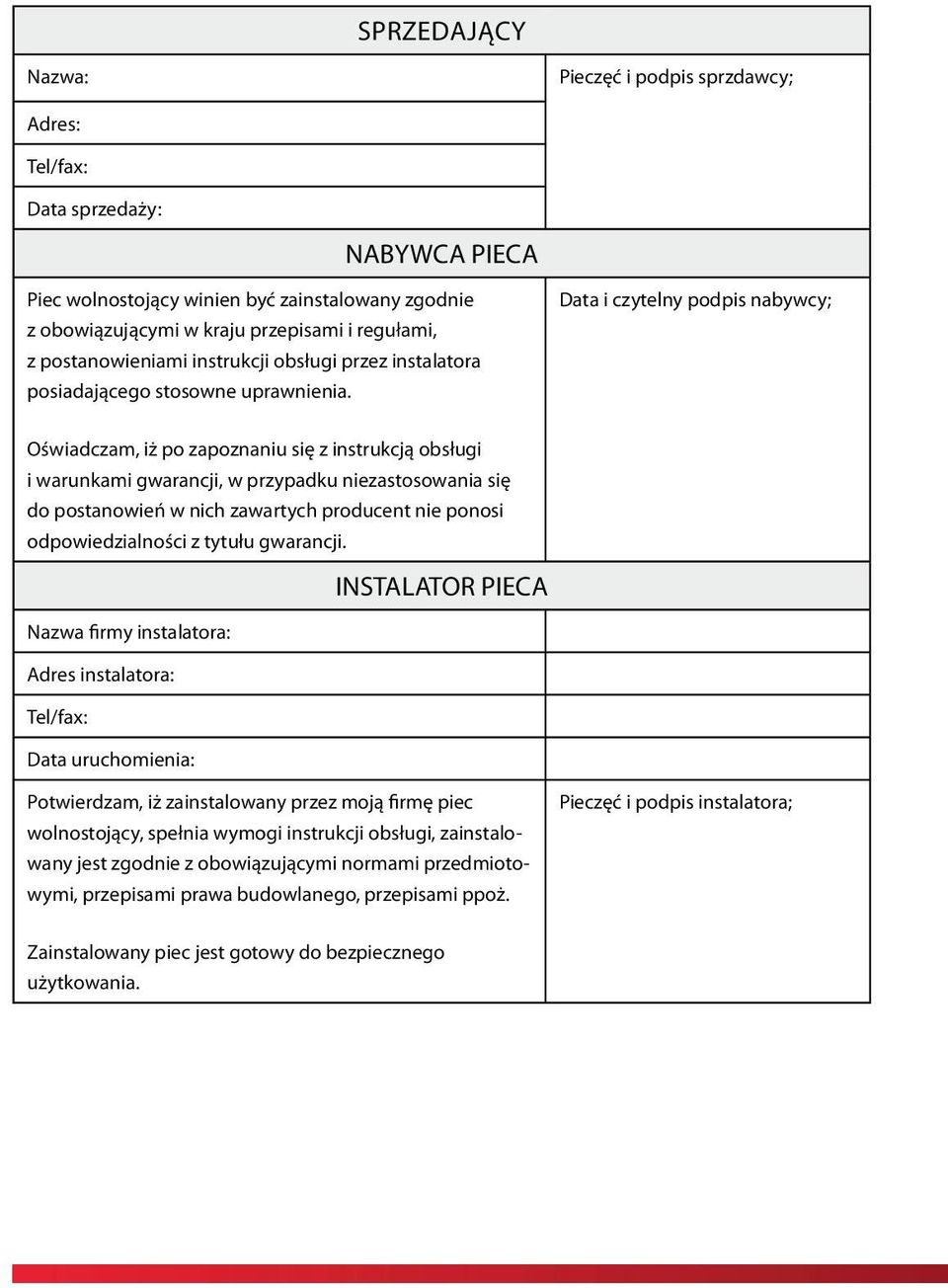 Data i czytelny podpis nabywcy; Oświadczam, iż po zapoznaniu się z instrukcją obsługi i warunkami gwarancji, w przypadku niezastosowania się do postanowień w nich zawartych producent nie ponosi