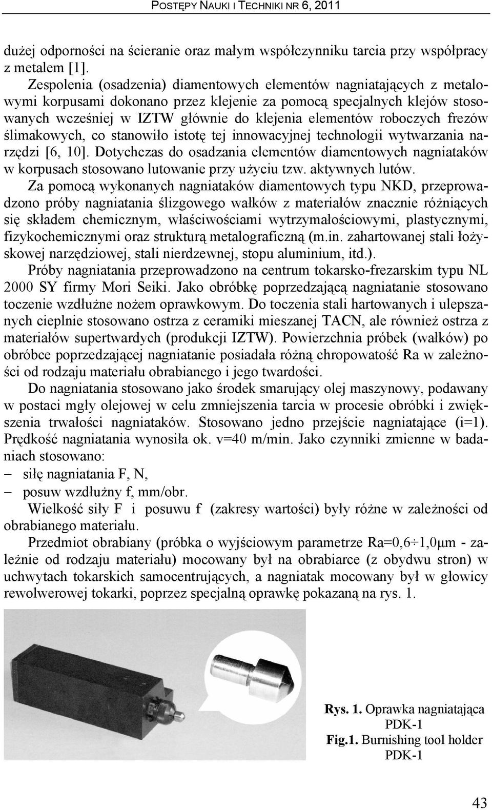 roboczych frezów ślimakowych, co stanowiło istotę tej innowacyjnej technologii wytwarzania narzędzi [6, 10].