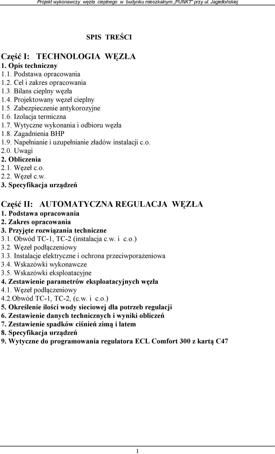 o. 2.2. Węzeł c.w. 3. Specyfikacja urządzeń Część II: AUTOMATYCZNA REGULACJA WĘZŁA 1. Podstawa opracowania 2. Zakres opracowania 3. Przyjęte rozwiązania techniczne 3.1. Obwód TC-1, TC-2 (instalacja c.