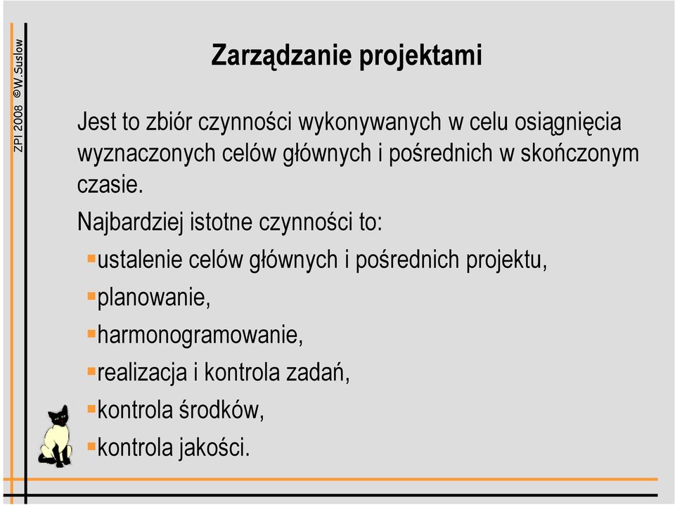 Najbardziej istotne czynności to: ustalenie celów głównych i pośrednich