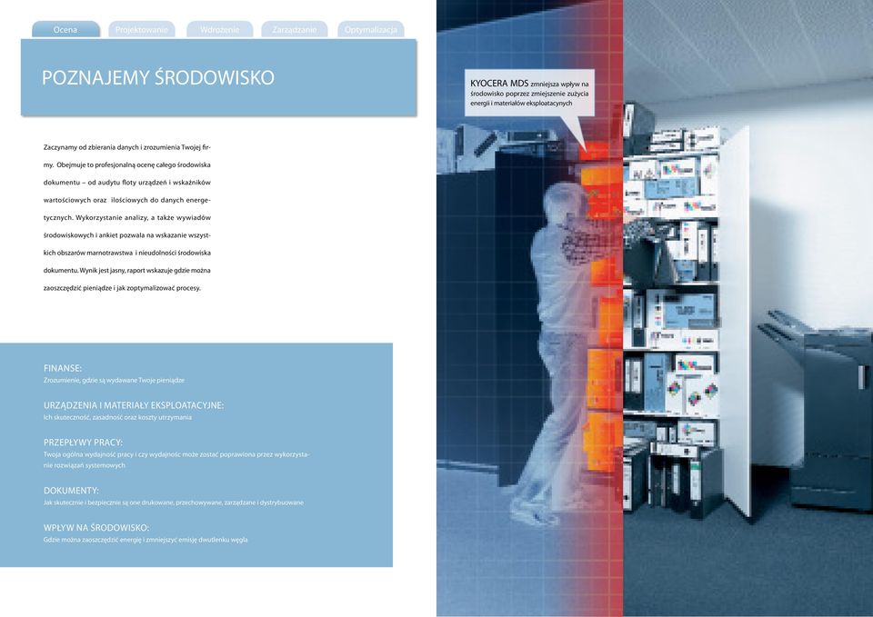Wykorzystanie analizy, a także wywiadów środowiskowych i ankiet pozwala na wskazanie wszystkich obszarów marnotrawstwa i nieudolności środowiska dokumentu.