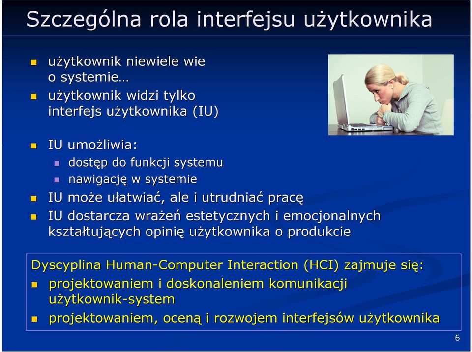 wraŝeń estetycznych i emocjonalnych kształtuj tujących opinię uŝytkownika o produkcie Dyscyplina Human-Computer Interaction (HCI)