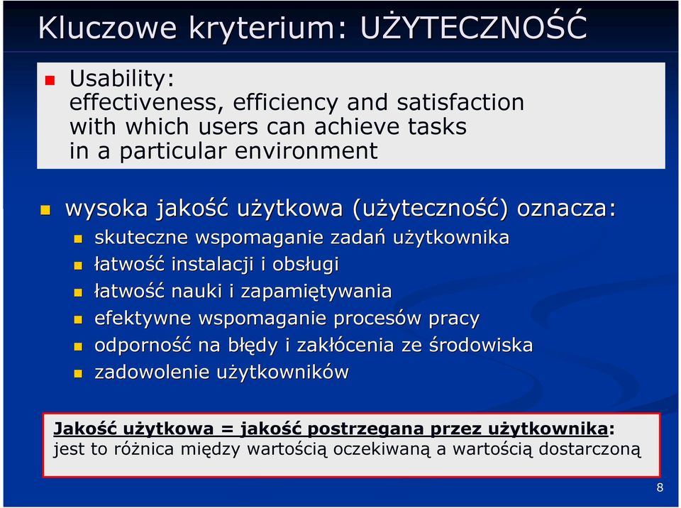 obsługi łatwość nauki i zapamiętywania efektywne wspomaganie procesów w pracy odporność na błęb łędy i zakłócenia ze środowiska zadowolenie