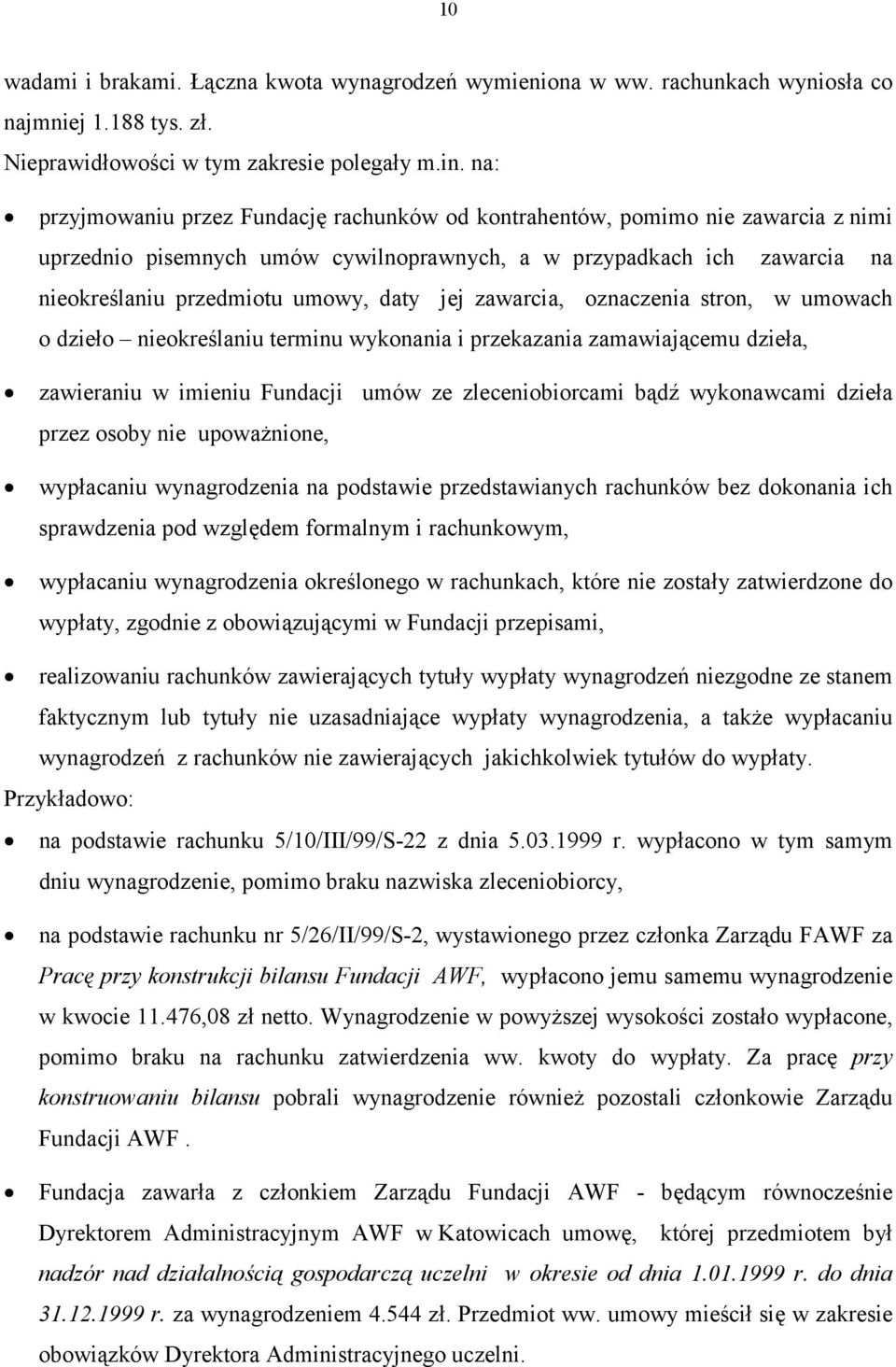 jej zawarcia, oznaczenia stron, w umowach o dzieło nieokreślaniu terminu wykonania i przekazania zamawiającemu dzieła, zawieraniu w imieniu Fundacji umów ze zleceniobiorcami bądź wykonawcami dzieła