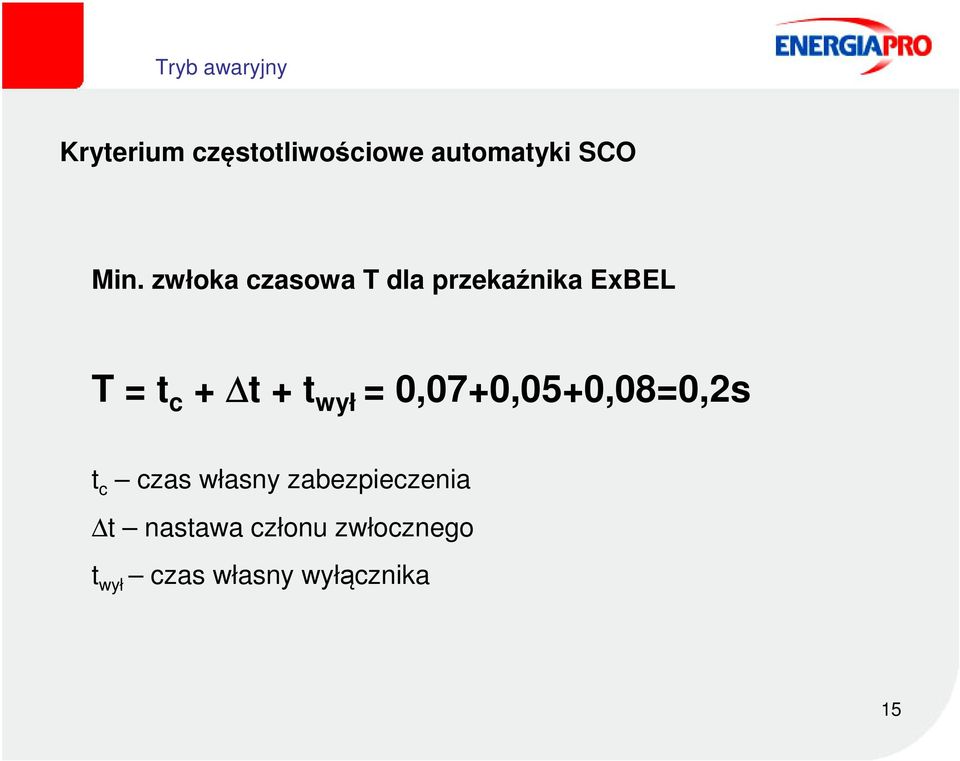 wył = 0,07+0,05+0,08=0,2s t c czas własny