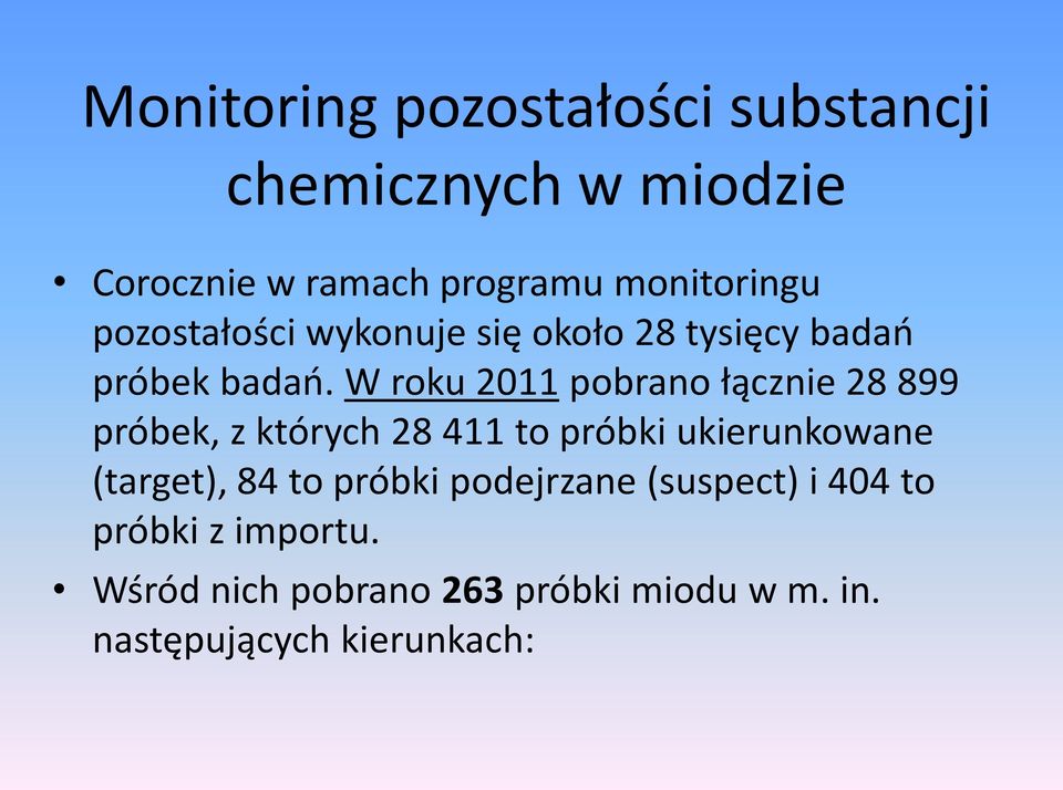 W roku 2011 pobrano łącznie 28 899 próbek, z których 28 411 to próbki ukierunkowane (target), 84