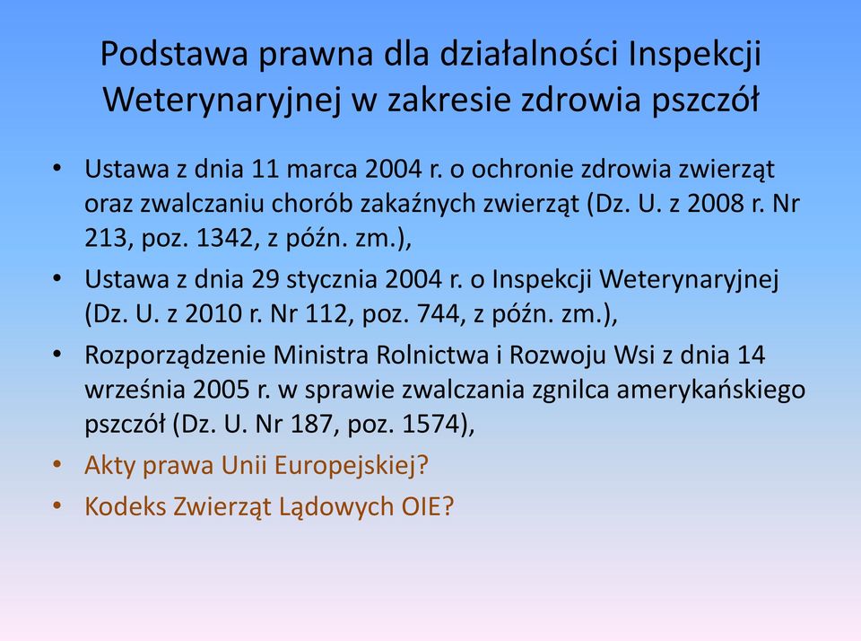 ), Ustawa z dnia 29 stycznia 2004 r. o Inspekcji Weterynaryjnej (Dz. U. z 2010 r. Nr 112, poz. 744, z późn. zm.