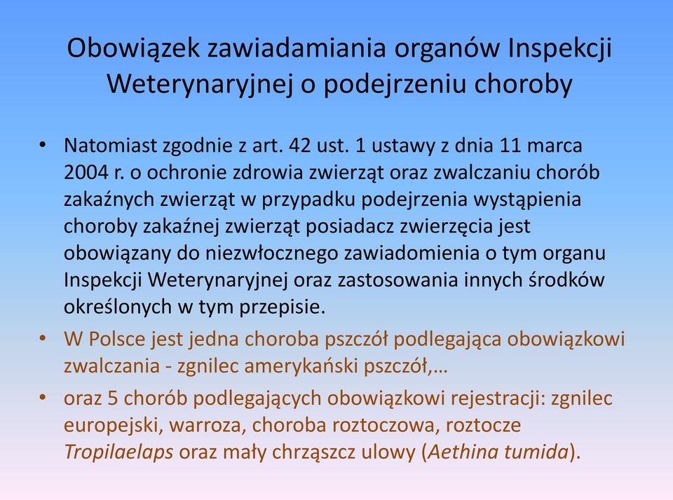 niezwłocznego zawiadomienia o tym organu Inspekcji Weterynaryjnej oraz zastosowania innych środków określonych w tym przepisie.