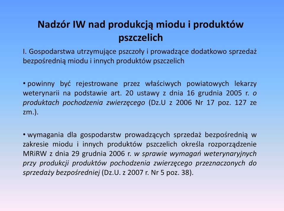 lekarzy weterynarii na podstawie art. 20 ustawy z dnia 16 grudnia 2005 r. o produktach pochodzenia zwierzęcego (Dz.U z 2006 Nr 17 poz. 127 ze zm.).