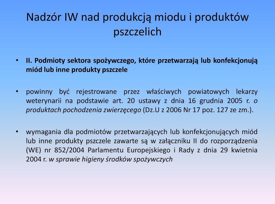 lekarzy weterynarii na podstawie art. 20 ustawy z dnia 16 grudnia 2005 r. o produktach pochodzenia zwierzęcego (Dz.U z 2006 Nr 17 poz. 127 ze zm.).