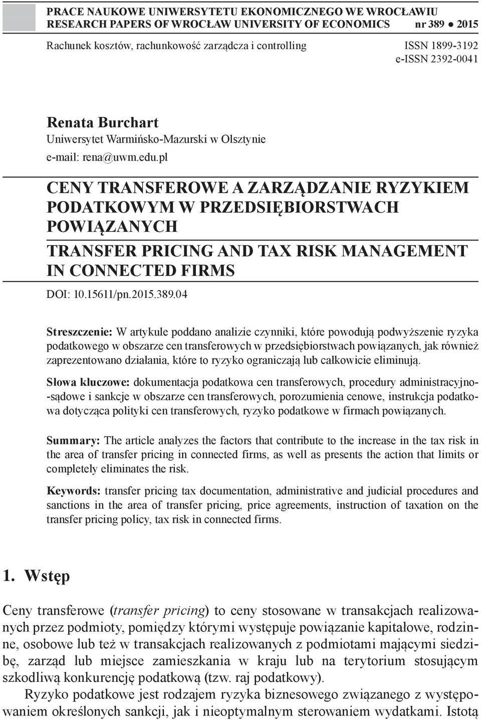 pl CENY TRANSFEROWE A ZARZĄDZANIE RYZYKIEM PODATKOWYM W PRZEDSIĘBIORSTWACH POWIĄZANYCH TRANSFER PRICING AND TAX RISK MANAGEMENT IN CONNECTED FIRMS DOI: 10.15611/pn.2015.389.