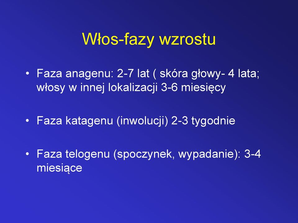 miesięcy Faza katagenu (inwolucji) 2-3 tygodnie